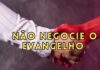 Não negocie o Evangelho