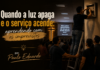 Quando a luz apaga e o serviço acende: aprendendo com os imprevistos
