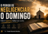 O domingo não é apenas mais um compromisso na agenda