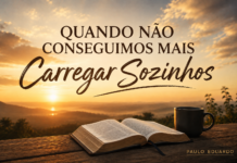 Quando Não Conseguimos Mais Carregar Sozinhos